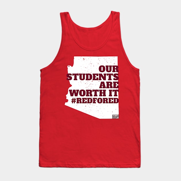 OUR STUDENTS ARE WORTH IT #REDFORED Arizona Teachers Tank Top by porcodiseno